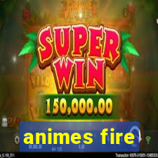 animes fire